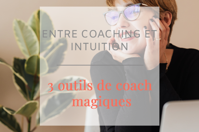 Un coaching au service de votre intuition pour transformer votre vie ! Découvrez-le dans cet article avec ces 3 outils de coach magiques !