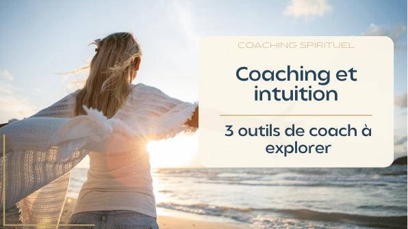 Coaching et intuition : 3 outils de coach à explorer