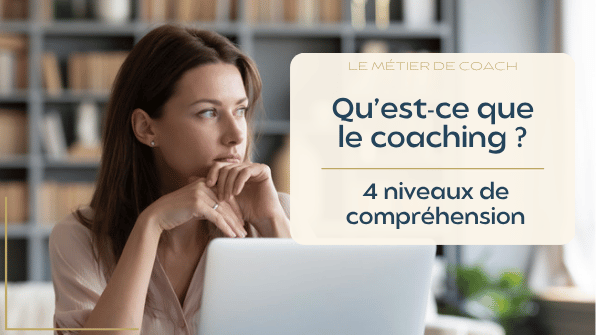Définition du coaching : 4 niveaux de compréhension