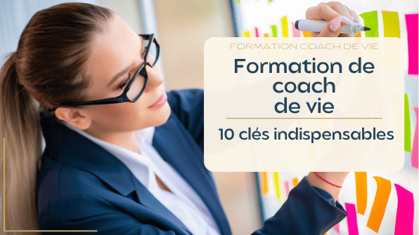 Formation de coach de vie : 10 clés indispensables pour bien la choisir