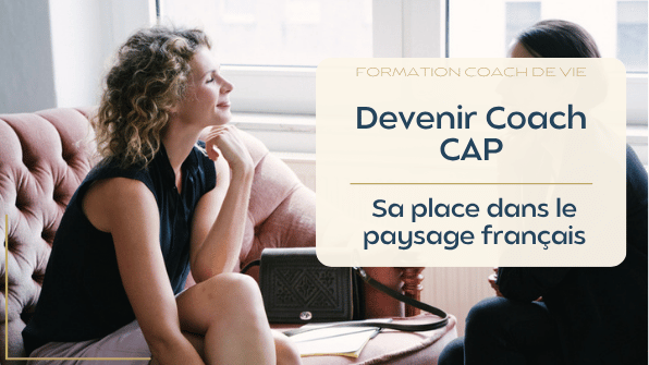 Devenir Coach CAP : sa place dans le paysage français
