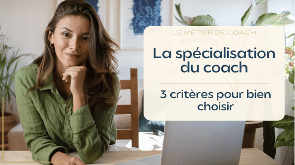 Spécialisation du coach : 3 critères pour bien choisir