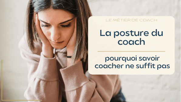 La posture du coach : pourquoi savoir coacher ne suffit pas