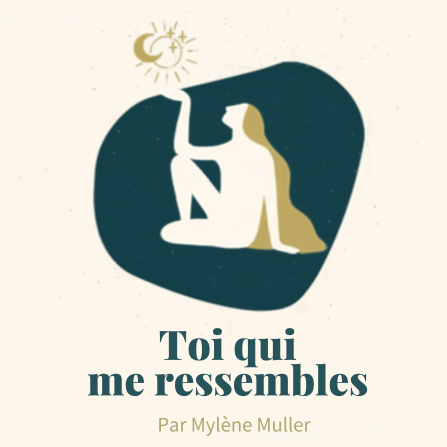 Podcast Toi qui me ressembles par Mylène Muller